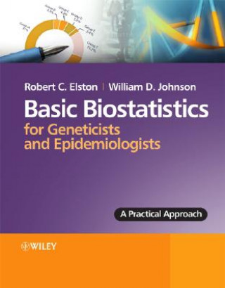 Basic Biostatistics for Geneticists and Epidemiologists - A Practical Approach