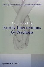 Casebook of Family Interventions for Psychosis