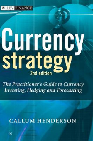 Currency Strategy - The Practitioner's Guide to Currency Investing, Hedging and Forecasting 2e