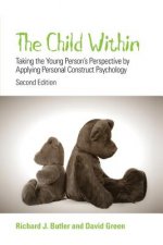 Child Within - Taking the Young Person's Perspective by Applying Personal Construct Psychology 2e