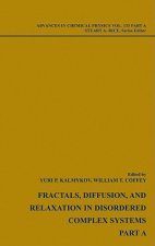Advances in Chemical Physics - Fractals, Diffusion and Relaxation in Disordered Complex Systems V133 Parts A and B 2 Part Set