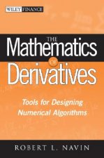Mathematics of Derivatives - Tools for Designing Numerical Algorithms