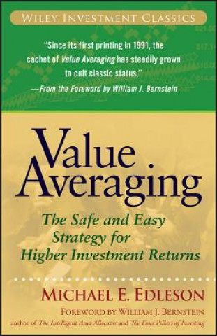 Value Averaging - The Safe and Easy Strategy for Higher Investment Returns