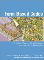 Form-Based Codes - A Guide for Planners, Urban Designers, Municipalities, and Developers