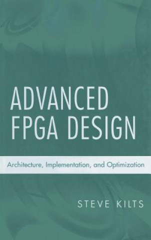 Advanced FPGA Design - Architecture, Implematation and Optimization