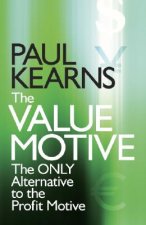 Value Motive - The Only Alternative to the Profit Motive