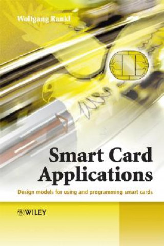 Smart Card Applications - Design Models for Using and Programming Smart Cards
