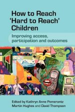 How to Reach Hard to Reach Children - Improving Access, Participation and Outcomes