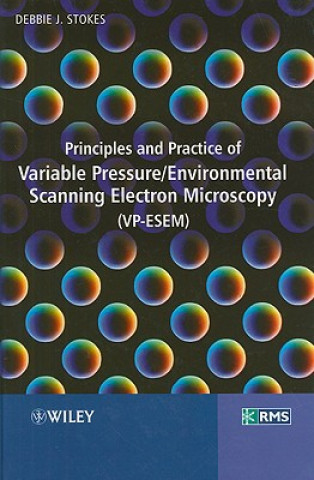 Principles and Practice of Variable Pressure / Environmental Scanning Electron Microscopy (VP-ESEM)