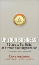 Up Your Business! - 7 Steps to Fix, Build or Stretch Your Organization 2e