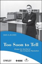 Too Soon to Tell - Essays for the End of the Computer Revolution
