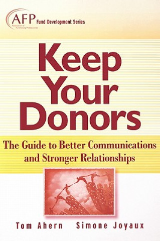 Keep Your Donors - The Guide to Better Communications and Stronger Relationships