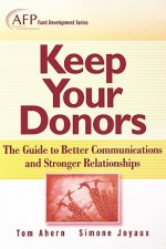 Keep Your Donors - The Guide to Better Communications and Stronger Relationships