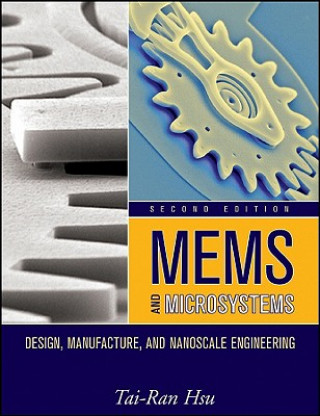 MEMS and Microsystems - Design, Manufacture, and Nanoscale Engineering 2e