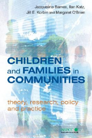 Children and Families in Communities - Theory, Research, Policy and Practice