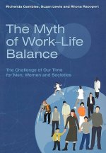 Myth of Work-Life Balance - The Challenge of  Our Time for Men, Women and Societies