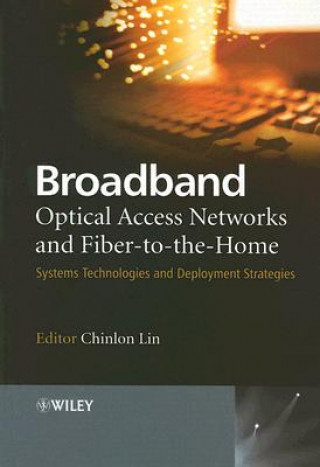 Broadband Optical Access Networks and Fiber-to-the -Home - Systems Technologies and Deployment Strategies