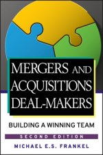 Mergers and Acquisitions Deal-Makers - Building a Winning Team 2e