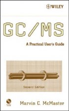 GC/MS - A Practical User's Guide +CD 2e