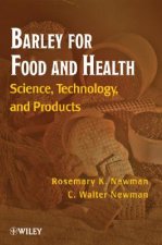 Barley for Food and Health - Science, Technology, and Products