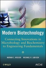 Modern Biotechnology - Connecting Innovations in Microbiology and Biochemistry to Engineering Fundamentals