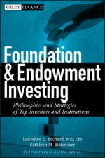 Foundation and Endowment Investing - Philosophies and Strategies of Top Investors and Institutions