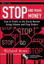 Stop and Make Money - How To Profit in the Stock Market Using Volume and Stop Orders +CD