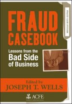 Fraud Casebook - Lessons from the Bad Side of Business