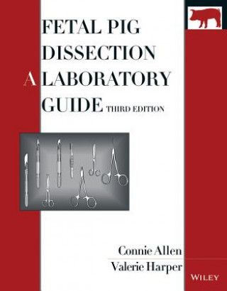 Fetal Pig Dissection:A Laboratory Guide, 5th Editi on
