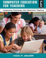 Computer Education for Teachers - Integrating Technology into Classroom Teaching 6e