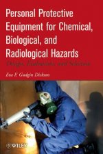 Personal Protective Equipment for Chemical, Biological, and Radiological Hazards - Design, Evaluation, and Selection