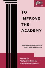 To Improve the Academy - Resources for Faculty, Instructional and Organizational Development V26