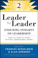 Leader to Leader 2 - Enduring Insights on Leadership from the Leader to Leader Institute's Award-Winning Journal