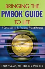 Bringing the PMBOK Guide to Life - A Companion for  the Practicing Project Manager