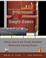 Introductory Programming with Simple Games - Using Java and the Freely Available Networked Game Engine (WSE)