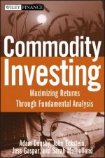 Commodity Investing - Maximizing Returns Through Fundamental Analysis