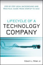Lifecycle of a Technology Company - Step-by-Step Legal Background and Practical Guide from Startup to Sale