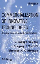 Commercialization of Innovative Technologies - Bringing Good Ideas into Practice