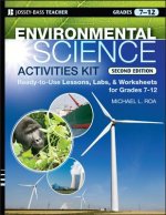 Environmental Science Activities Kit - Ready-to- Use Lessons, Labs, and Worksheets for Grades 7-12 2e