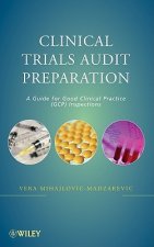 Clinical Trials Audit Preparation - A Guide for Good Clinical Practice (GCP) Inspections