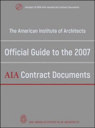American Institute of Architects' Official Guide to the 2007 AIA Contract Documents +CD