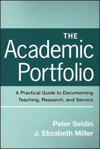Academic Portfolio - A Practical Guide to Documenting Teaching, Research, and Service