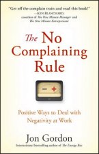 No Complaining Rule - Positive Ways to Deal with Negativity at Work