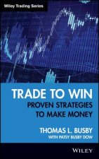 Trade to Win - Proven Strategies to Make Money
