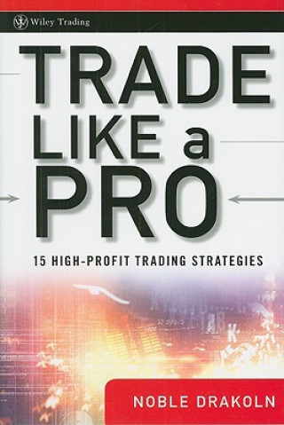 Trade Like a Pro - 15 High-Profit Trading Strategies