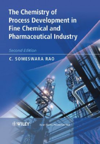 Chemistry of Process Development in Fine Chemical and Pharmaceutical Industry 2e