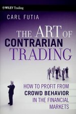 Art of Contrarian Trading - How to Profit from  Crowd Behavior in the Financial Markets