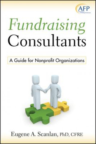 Fundraising Consultants - A Guide for Nonprofit Organizations (AFP Fund Development Series)