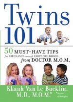 Twins 101 - 50 Must-Have Tips for Pregnancy through Early Childhood from Doctor M.O.M