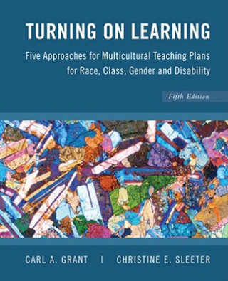 Turning on Learning - Five Approaches for Multicultural Teaching Plans for Race, Class, Gender and Disability 5e